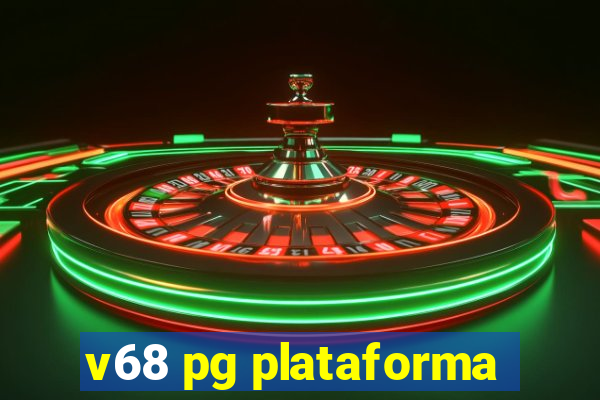 v68 pg plataforma